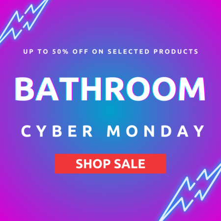 Bathroom Cyber Monday Promotion up to 50% OFF