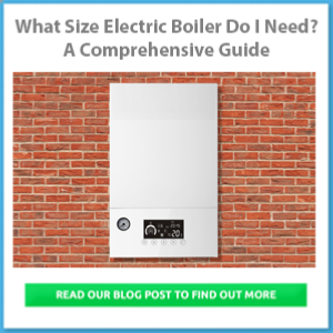 What Size Electric Boiler Do I Need? A Comprehensive Guide