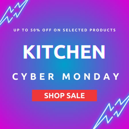 Kitchen Cyber Monday Promotion up to 50% OFF