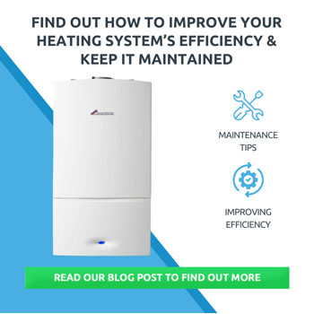 How To Improve Your Heating System’s Efficiency & Keep It Maintained